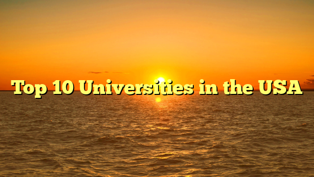 Top 10 Universities in the USA